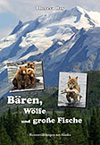 Alaska Buch-Tipp: Bären, Wölfe und große Fische